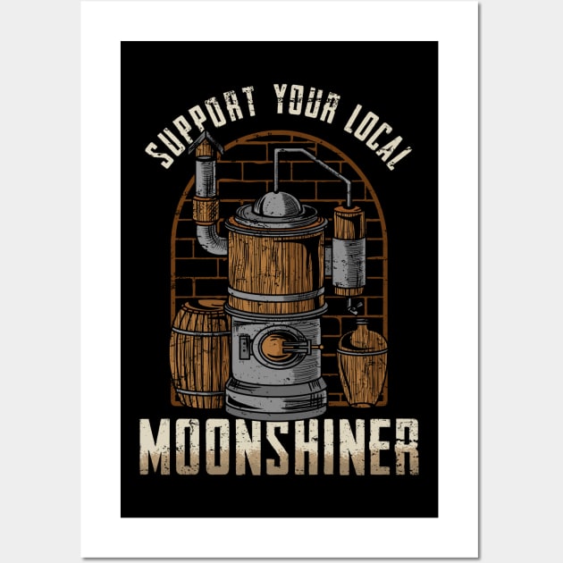 Support Your Local Moonshiner - Spirit Drinking Gift Wall Art by biNutz